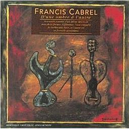 D'une ombre à l'autre : 1 / Francis Cabrel, comp., chant, guit. ...[et al.] | Cabrel, Francis ((1953-....))