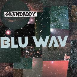 Blu wav / Grandaddy, grpe voc. et instr. | Grandaddy. Ensemble instrumental