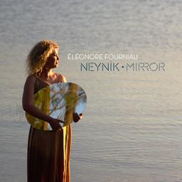 Neynik - Mirror / Eléonore Fourniau, chant, vielle | Fourniau, Eléonore. Chanteur. Vielle à roue