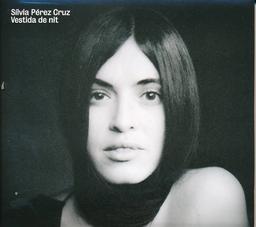 Vestida de nit / Silvia Perez Cruz, chant | Pérez Cruz, Silvia (1983-....). Chanteur