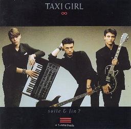 Suite & fin ? : [compilation] / Taxi Girl, grpe voc. et instr., prod. | Taxi Girl